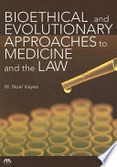 Bioethical and evolutionary approaches to medicine and the law /