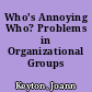 Who's Annoying Who? Problems in Organizational Groups /