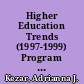 Higher Education Trends (1997-1999) Program Evaluation. ERIC-HE Trends /