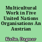 Multicultural Work in Five United Nations Organisations An Austrian Perspective