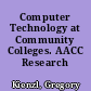 Computer Technology at Community Colleges. AACC Research Brief