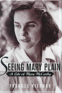 Seeing Mary plain : a life of Mary McCarthy /
