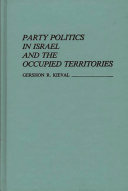 Party politics in Israel and the occupied territories /