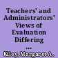 Teachers' and Administrators' Views of Evaluation Differing Perspectives /