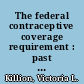 The federal contraceptive coverage requirement : past and pending legal challenges /