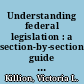 Understanding federal legislation : a section-by-section guide to key legal considerations /