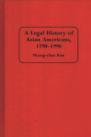 A legal history of Asian Americans, 1790-1990 /
