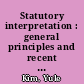 Statutory interpretation : general principles and recent trends /