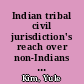 Indian tribal civil jurisdiction's reach over non-Indians Plains Commerce Bank v. Long Family Land and Cattle Co. /