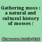 Gathering moss : a natural and cultural history of mosses /