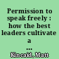 Permission to speak freely : how the best leaders cultivate a culture of candor /
