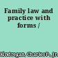 Family law and practice with forms /