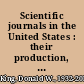 Scientific journals in the United States : their production, use, and economics /