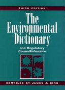 The environmental dictionary : and regulatory cross reference /