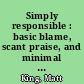 Simply responsible : basic blame, scant praise, and minimal agency /