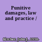 Punitive damages, law and practice /