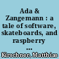 Ada & Zangemann : a tale of software, skateboards, and raspberry ice cream /