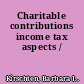 Charitable contributions income tax aspects /