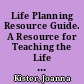 Life Planning Resource Guide. A Resource for Teaching the Life Planning Core Course Area of Ohio's Work and Family Life Program