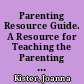 Parenting Resource Guide. A Resource for Teaching the Parenting Core Course Area of Ohio's Work and Family Life Program