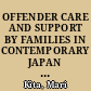 OFFENDER CARE AND SUPPORT BY FAMILIES IN CONTEMPORARY JAPAN : the nexus of gender, shame, and ambivalence.