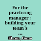 For the practicing manager : building your team's morale, pride, and spirit /