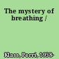 The mystery of breathing /