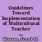 Guidelines Toward Implementation of Multicultural Teacher Education /