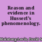 Reason and evidence in Husserl's phenomenology.