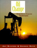 Oil change : perspectives on corporate transformation /