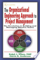 The organizational engineering approach to project management the revolution in building and managing effective teams /