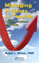 Managing projects in trouble : achieving turnaround and success /