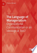 The language of managerialism : organizational communication or an ideological tool? /