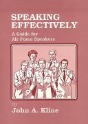 Speaking effectively : a guide for Air Force speakers /