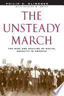The unsteady march : the rise and decline of racial equality in America /
