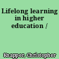 Lifelong learning in higher education /