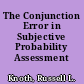 The Conjunction Error in Subjective Probability Assessment