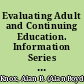 Evaluating Adult and Continuing Education. Information Series No. 375