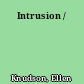 Intrusion /