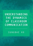 Understanding the dynamics of classroom communication /
