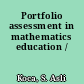 Portfolio assessment in mathematics education /