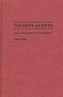 The news as myth : fact and context in journalism /