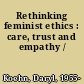 Rethinking feminist ethics : care, trust and empathy /