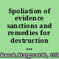 Spoliation of evidence sanctions and remedies for destruction of evidence in civil litigation /
