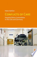 Conflicts of care : hospital ethics committees in the USA and Germany /