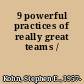 9 powerful practices of really great teams /