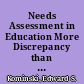Needs Assessment in Education More Discrepancy than Analysis /