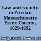 Law and society in Puritan Massachusetts Essex County, 1629-1692 /