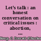 Let's talk : an honest conversation on critical issues : abortion, euthanasia, AIDS, health care /