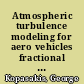 Atmospheric turbulence modeling for aero vehicles fractional order fits /